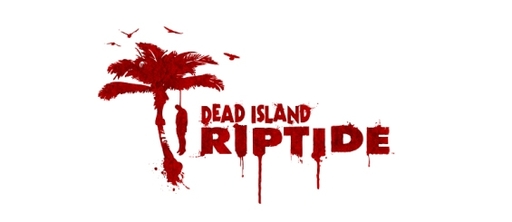 Dead Island - Dead Island: Riptide - Коллекционные издания игры